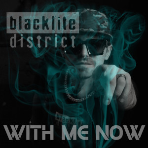 收聽Blacklite District的With Me Now (2020) (Explicit)歌詞歌曲