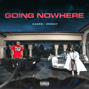 Listen to Going No Where (Explicit) song with lyrics from Kazzie