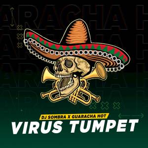 收聽Guaracha Hot的Virus Tumpet歌詞歌曲