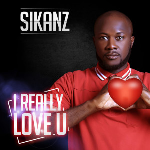 收聽Sikanz的I Really Love You歌詞歌曲