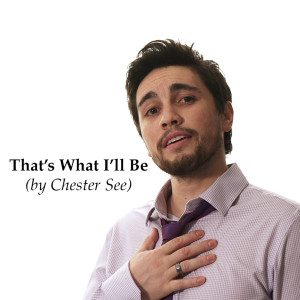 Album That's What I'll Be oleh Chester See