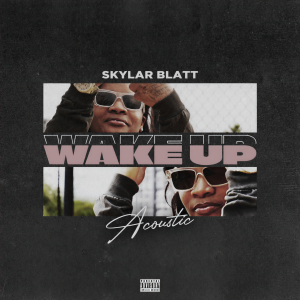 Skylar Blatt的專輯Wake Up (Acoustic) [Explicit]