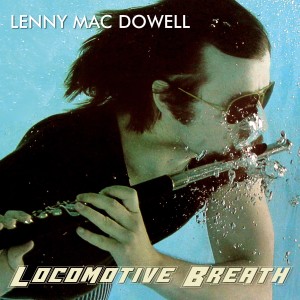 อัลบัม Locomotive Breath ศิลปิน Lenny Mac Dowell
