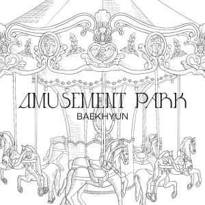 收听BAEKHYUN的놀이공원 Amusement Park歌词歌曲