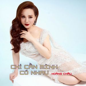 Listen to Chỉ Cần Mình Có Nhau song with lyrics from Hoang Chau