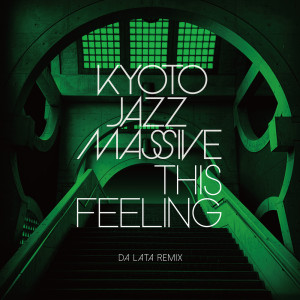 อัลบัม This Feeling (Da Lata Remix) ศิลปิน Kyoto Jazz Massive