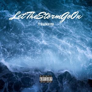 อัลบัม Let The Storm Go On (Explicit) ศิลปิน Tsunxmi