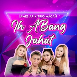 Dengarkan Ih Abang Jahat lagu dari James AP dengan lirik