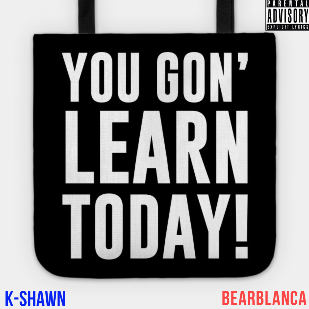 You Gon Learn Today (Explicit)