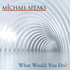 收聽Michael Speaks的What Would You Do歌詞歌曲