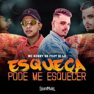ดาวน์โหลดและฟังเพลง Esqueça Pode Me Esquecer พร้อมเนื้อเพลงจาก Mc Kenny 66