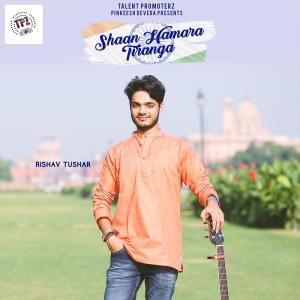 Listen to Shaan Hamara Tiranga song with lyrics from Rishav Tushar