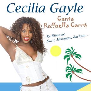 Cecilia Gayle的專輯Cecilia Gayle Canta Raffaella Carrà (En Ritmo De Salsa, Merengue, Bachata)