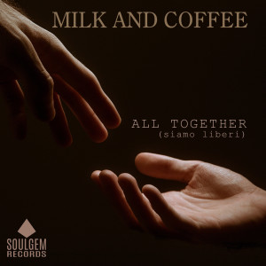 收听Milk and Coffee的All together (Siamo liberi)歌词歌曲