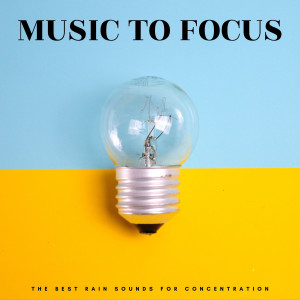 Music To Focus: The Best Rain Sounds For Concentration dari Relax Meditate Sleep