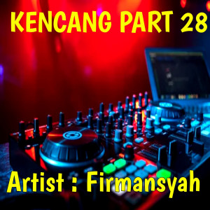 Dengarkan Kencang , Pt. 28 (Remix) lagu dari Firmansyah dengan lirik