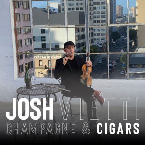 Album Champagne and Cigars oleh Josh Vietti