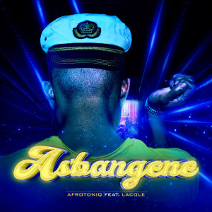 收聽AfroToniQ的As'bangene (feat. Lacole) (Explicit)歌詞歌曲