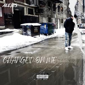 Album Changed on Me (Explicit) oleh ALEXIS