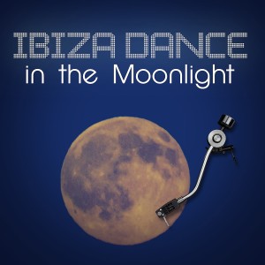 Ibiza Dance Music的專輯Ibiza Dance in the Moonlight