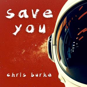 ดาวน์โหลดและฟังเพลง Save You พร้อมเนื้อเพลงจาก Chris Burke