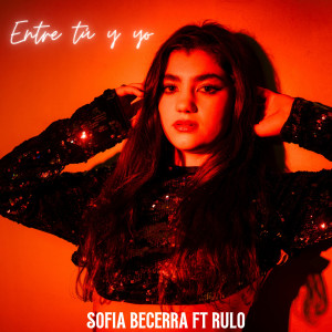 收聽Sofia Becerra的Entre Tú y Yo歌詞歌曲