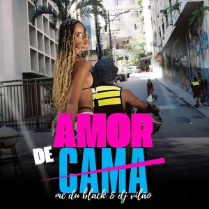 DJ VILÃO的專輯Amor de cama (Explicit)