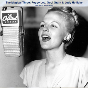 Album The Magical Three: Peggy Lee, Gogi Grant & Judy Holliday (All Tracks Remastered) oleh Judy Holliday