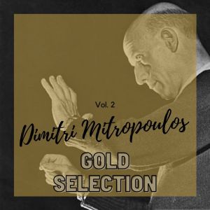 Dimitri Mitropoulos Gold Selection - Vol. 2 dari Wiener Philarmoniker