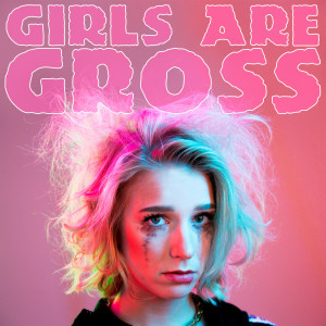 Dengarkan lagu Girls Are Gross (Explicit) nyanyian Smösh dengan lirik