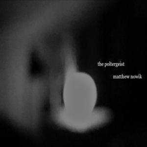 ดาวน์โหลดและฟังเพลง The Poltergeist, Pt. 2 พร้อมเนื้อเพลงจาก Matthew Nowik