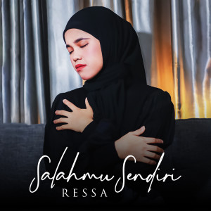 Listen to Salahmu Sendiri song with lyrics from Ressa