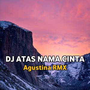 Album DJ Atas Nama Cinta Breakbeat Full Bass oleh Agustina RMX