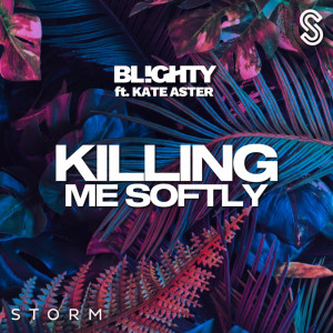 Listen to Killing Me Softly (feat. Kate Aster) song with lyrics from DJ Blighty