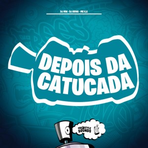 Listen to Depois Da Catucada (Explicit) song with lyrics from DJ Mw