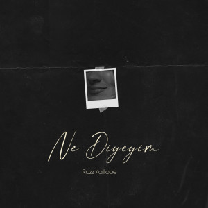 Listen to Ne Diyeyim (Explicit) song with lyrics from Rozz Kalliope
