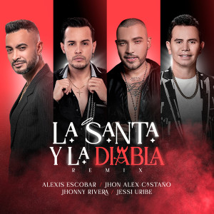 Alexis Escobar的專輯La Santa y La Diabla (Remix) [feat. Jhonny Rivera]