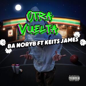 收聽BA NORYB的Otra vuelta (feat. Keits James) (Explicit)歌詞歌曲