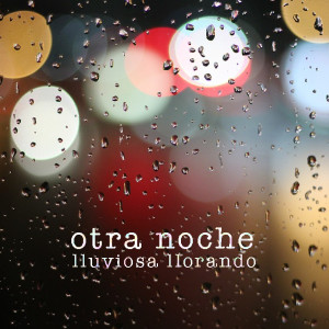 Various Artists的專輯Otra Noche Lluviosa Llorando (Explicit)