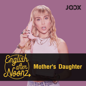 Dengarkan lagu EP.5 Mother's Daughter - Miley Cyrus nyanyian English AfterNoonz dengan lirik