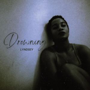 ดาวน์โหลดและฟังเพลง Drowning พร้อมเนื้อเพลงจาก Lyndsey
