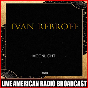 Ivan Rebroff的專輯Moonlight (Live)