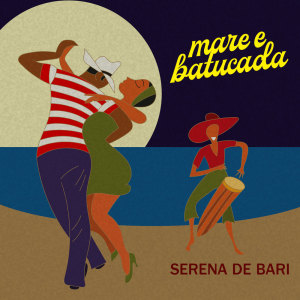 收聽Serena de Bari的Mare e batucada歌詞歌曲