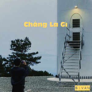 Album Chẳng Là Gì from Sivan