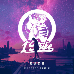 收聽C-Ro的Rude (Madstep Remix)歌詞歌曲