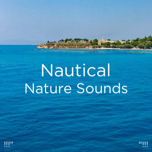 Nature Sounds Nature Music的專輯!!!" Nautical Nature Sounds "!!!