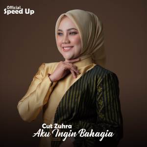 อัลบัม Aku Ingin Bahagia (Official Speed Up) ศิลปิน Cut Zuhra