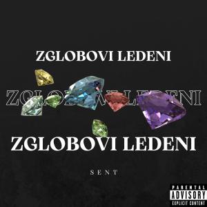 收聽Sent的Zglobovi ledeni (Explicit)歌詞歌曲