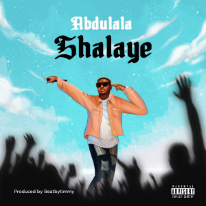 收聽Abdulala的Shalaye (Explicit)歌詞歌曲
