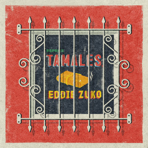 Eddie Zuko的专辑Tamales (Reprise) (Explicit)
